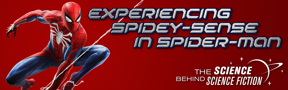 Experiencing Spidey-Sense in Spider-Man: The Science Behind Science Fiction