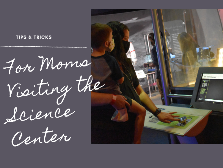 Top 10 Tips and Tricks for Moms Visiting the Science Center